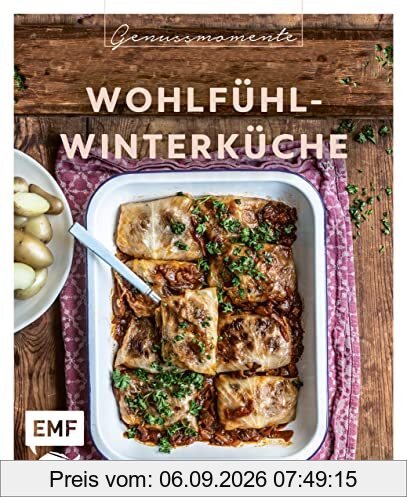 Genussmomente: Wohlfühl-Winterküche: Warme Gerichte für kalte Tage: Gefüllter Kürbisbraten, Biergulasch, Maronenflan mit Karamellsauce und mehr