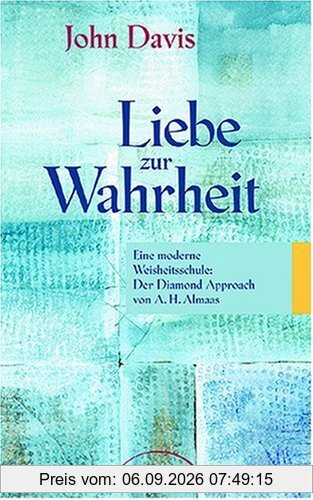 Liebe zur Wahrheit: Eine moderne Weisheitsschule: Der Diamond Approach von A. H. Almaas