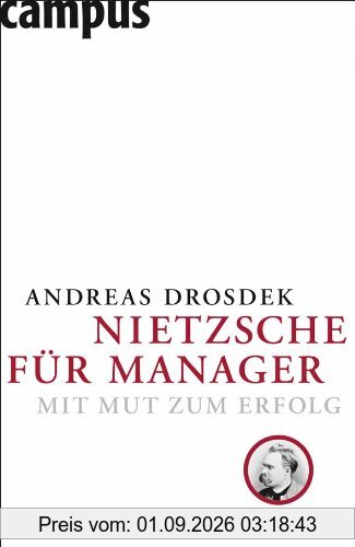 Nietzsche für Manager: Mit Mut zum Erfolg