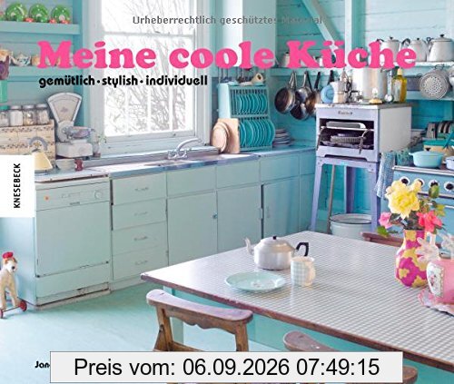 Meine coole Küche: gemütlich stylish individuell