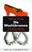 Die Wuchtbrumme: Von Mord, Totschlag und weiblicher Paranoia