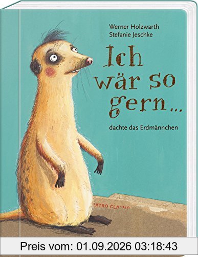 Ich wär so gern...dachte das Erdmännchen
