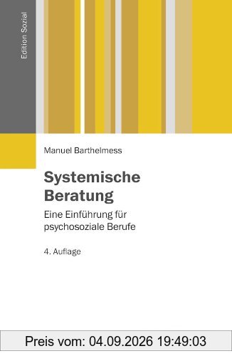 Systemische Beratung: Eine Einführung für psychosoziale Berufe (Edition Sozial)