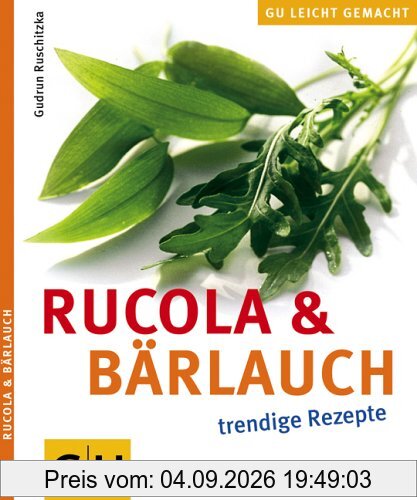 Rucola & Bärlauch : trendige Rezepte