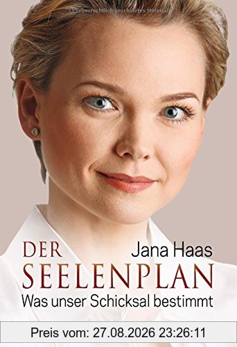 Der Seelenplan: Was unser Schicksal bestimmt