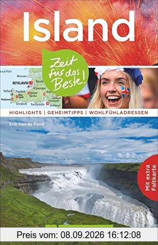 Island Reiseführer: Zeit für das Beste. Highlights, Geheimtipps, Wohlfühladressen. Für Ihren Island-Urlaub. Mit Sehenswürdigkeiten wie Reykjavik, Vatnajökull und die Blaue Lagune. Mit Island-Karte.