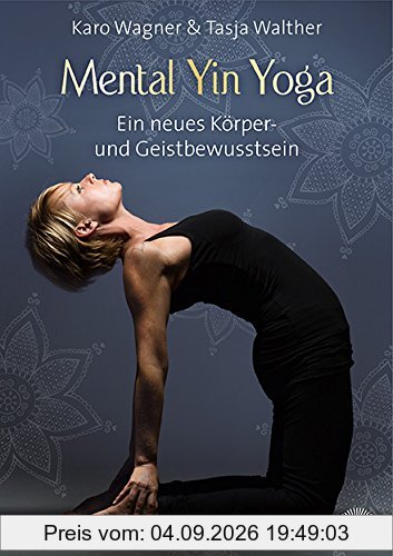 Mental Yin Yoga: Ein neues Körper- und Geistbewusstsein