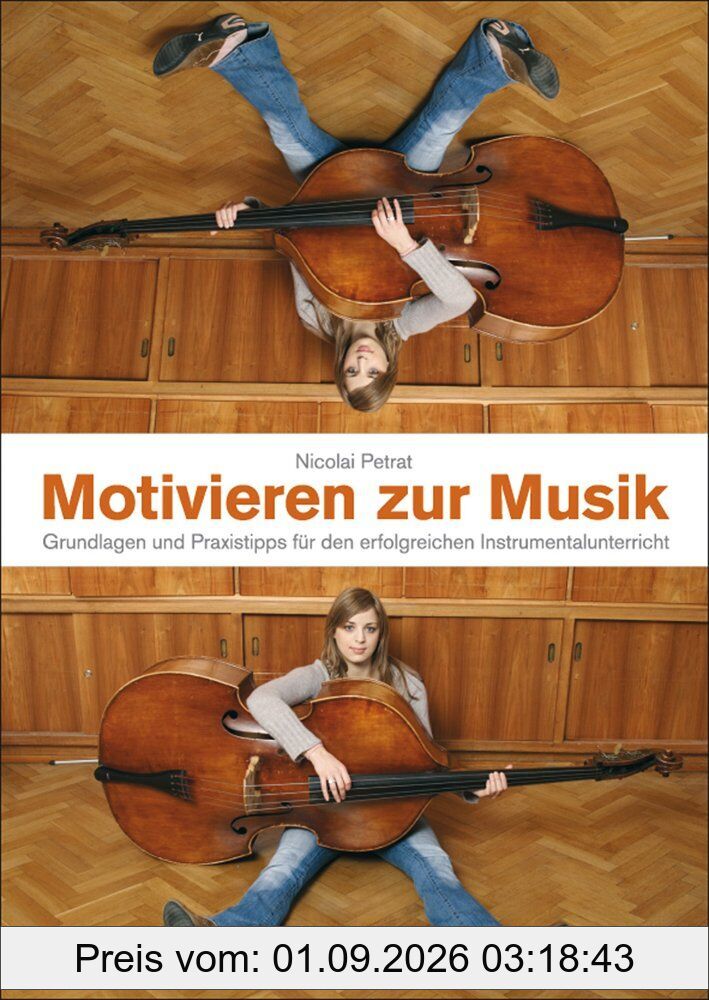 Motivieren zur Musik: Grundlagen und Praxistipps für den erfolgreichen Instrumentalunterricht. Buch