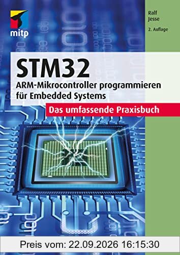 STM32: Das umfassende Praxisbuch.ARM-Mikrocontroller programmieren für Embedded Systems (mitp Professional)