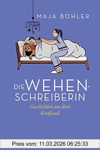 Maja Böhler Die Wehenschreiberin, Geschichten Aus Dem Kreißsaal