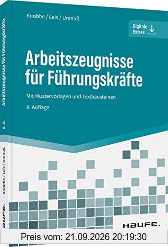 Arbeitszeugnisse für Führungskräfte: Mit Mustervorlagen und Textbausteinen (Haufe Fachbuch)