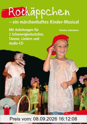 Rotkäppchen - ein märchenhaftes Kinder-Musical: Mit Anleitungen für 2 Schwierigkeitsstufen, Tänzen, Liedern und Audio-CD