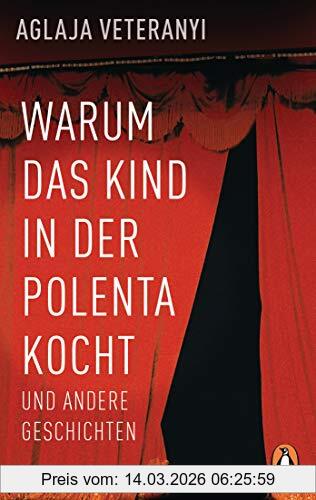 Aglaja Veteranyi Warum Das Kind In Der Polenta Kocht, Und Andere Geschichten