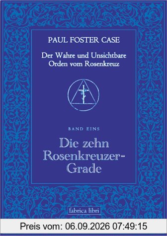 Paul Foster Case: Die zehn Rosenkreuzer-Grade, Der Wahre und Unsichtbare Orden vom Rosenkreuz, Band 2