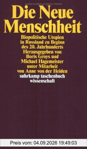 Die Neue Menschheit: Biopolitische Utopien in Russland zu Beginn des 20. Jahrhunderts (suhrkamp taschenbuch wissenschaft)
