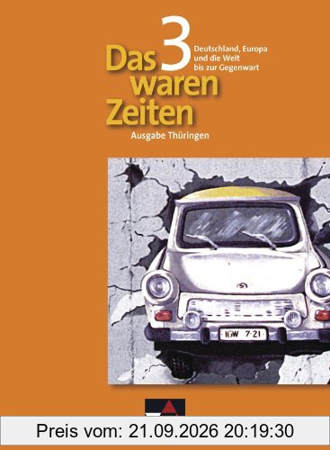 Das waren Zeiten - Thüringen / Deutschland, Europa und die Welt bis zur Gegenwart: Unterrichtswerk für Geschichte an Gymnasien / Für die …
