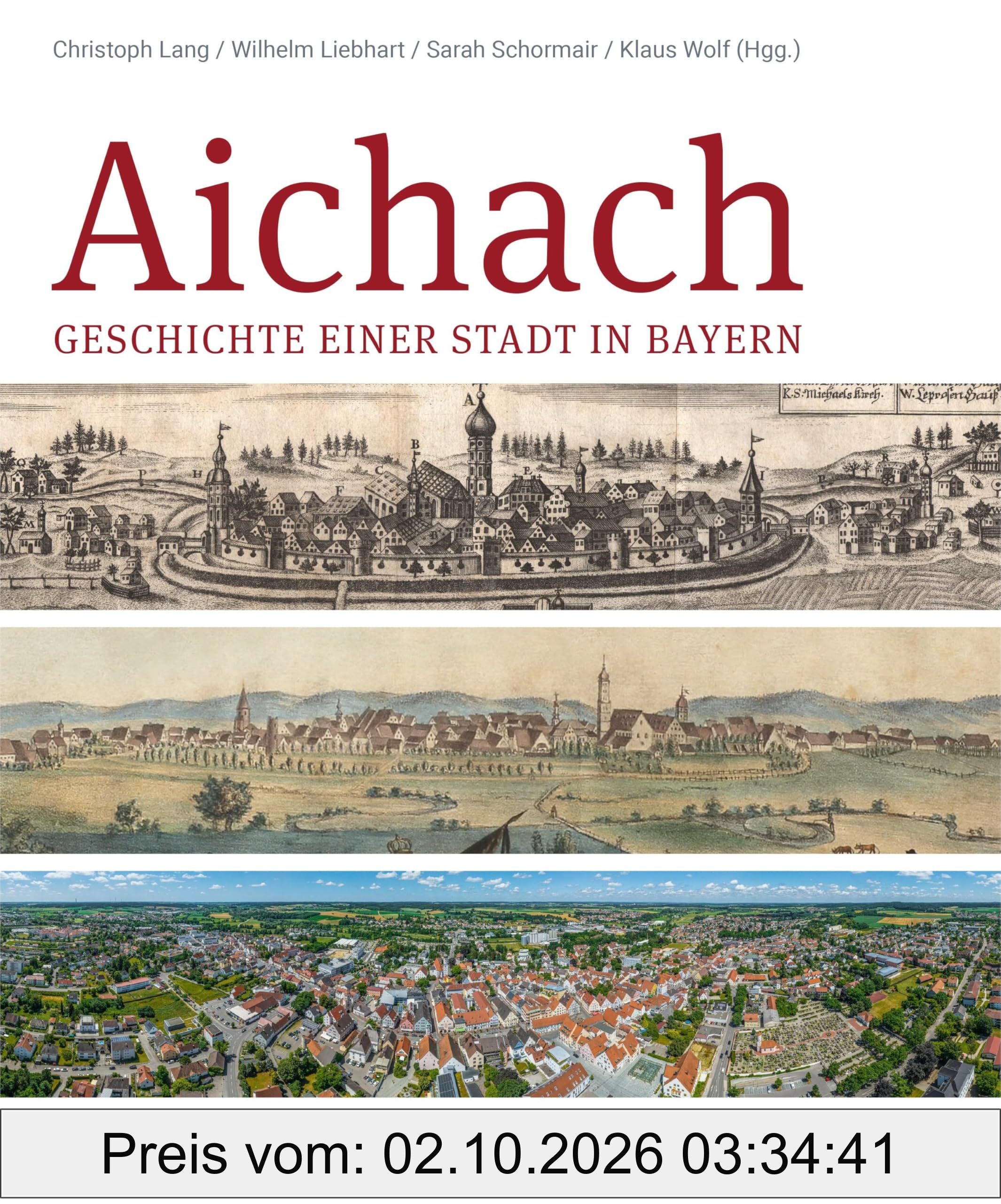 Aichach: Geschichte einer Stadt in Bayern