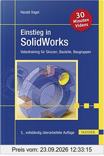 Einstieg in SolidWorks: Videotraining für Skizzen, Bauteile, Baugruppen
