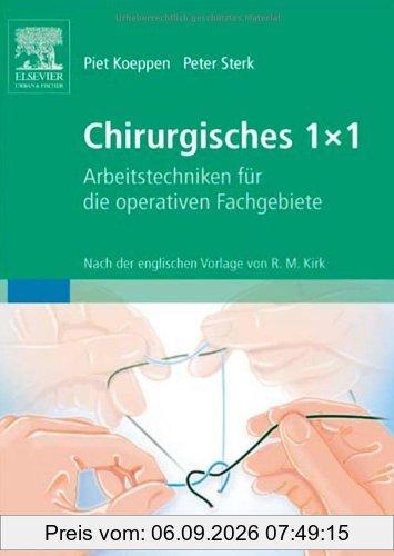Chirurgisches 1x1: Arbeitstechniken für die operativen Fachgebiete. Nach der englischen Vorlage von R.M. Kirk
