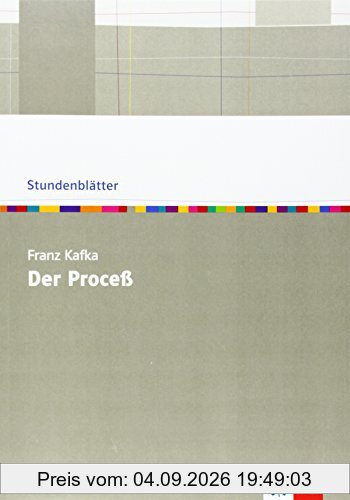 Franz Kafka Der Proceß: Kopiervorlagen mit Unterrichtshilfen (Stundenblätter Deutsch)
