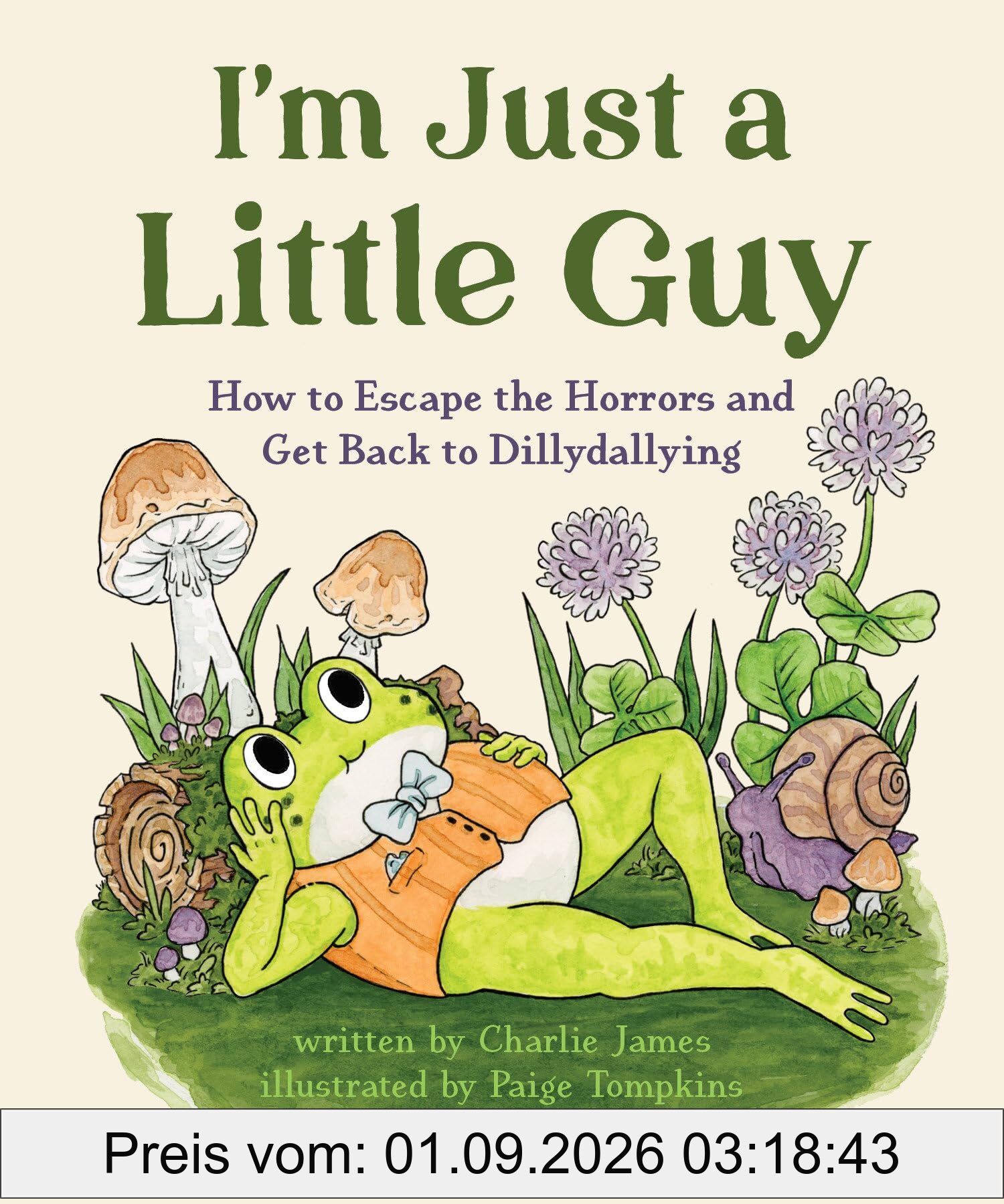 I'm Just a Little Guy: How to Escape the Horrors and Get Back to Dillydallying