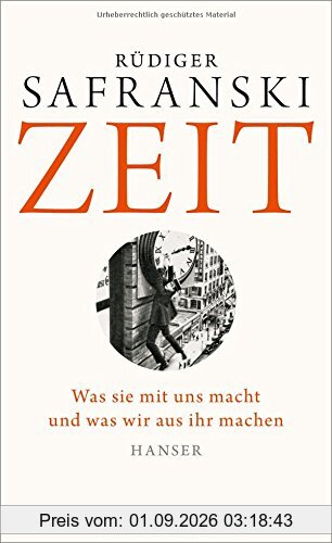 Zeit: Was sie mit uns macht und was wir aus ihr machen
