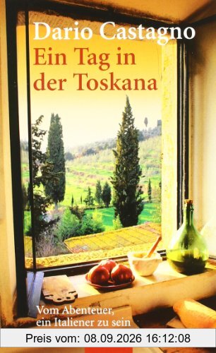 Ein Tag in der Toskana: Vom Abenteuer, ein Italiener zu sein