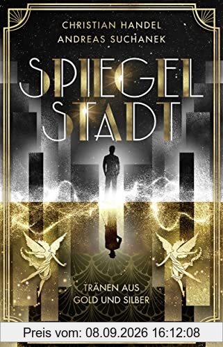 Spiegelstadt. Tränen aus Gold und Silber: Roman | Auftakt der romantisch-queeren Own Voice Urban Fantasy-Dilogie