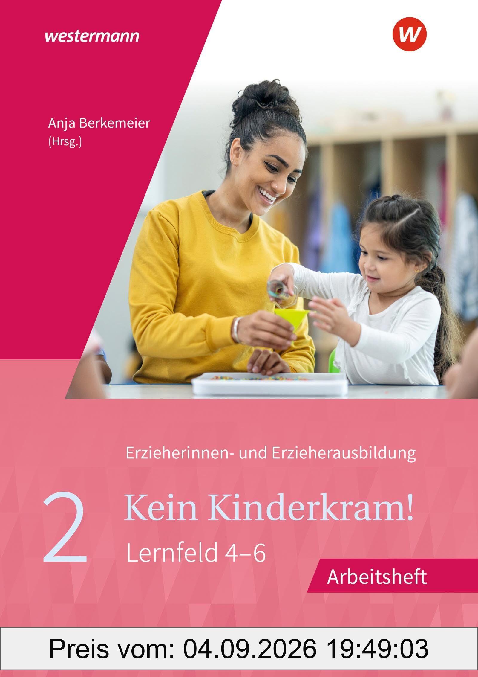 Kein Kinderkram!: Band 2: Bildungsprozesse, Gruppenpädagogik, Erziehungspartnerschaften, Institution und Team, Netzwerke Arbeitsheft