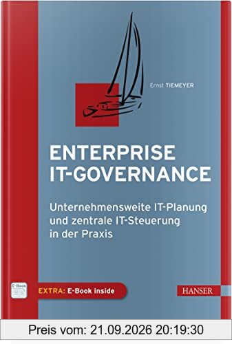 Enterprise IT-Governance: Unternehmensweite IT-Planung und zentrale IT-Steuerung in der Praxis
