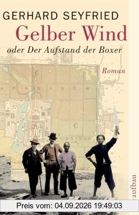 Gelber Wind oder Der Aufstand der Boxer: Roman