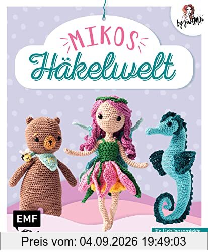 Mikos Häkelwelt: Die 15 Lieblingsprojekte von YouTube-Star Just Miko: Alana, die Elfe, Honey, der Bär, Amalia, die Eule, Mr. Piggles, das Schwein