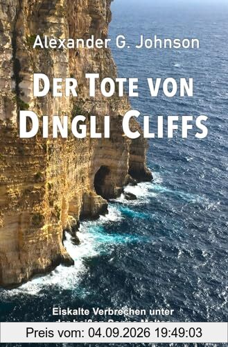 Der Tote von Dingli Cliffs: Eiskalte Verbrechen unter der heißen Sonne Maltas