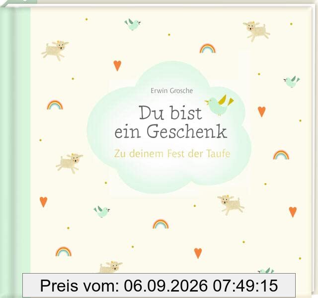 Du bist ein Geschenk: Zu deinem Fest der Taufe