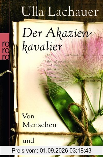 Der Akazienkavalier: Von Menschen und Gärten