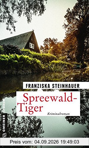Spreewald-Tiger: Peter Nachtigalls 11. Fall (Kriminalromane im GMEINER-Verlag)