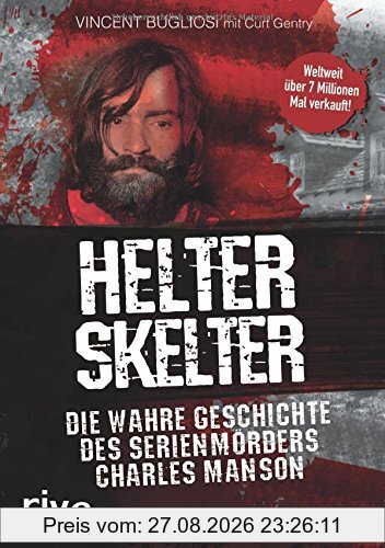Helter Skelter: Die Wahre Geschichte Des Serienmörders Charles Manson