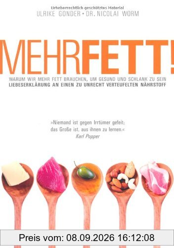 Mehr Fett! - Warum wir mehr Fett brauchen, um gesund und schlank zu sein