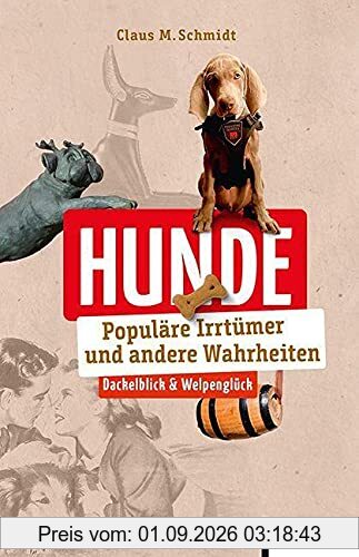 Hunde: Populäre Irrtümer und andere Wahrheiten (Irrtümer und Wahrheiten)