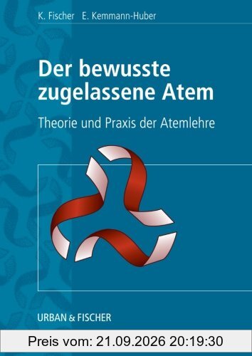 Der Bewusste Zugelassene Atem: Theorie und Praxis der Atemlehre
