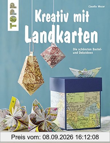 Kreativ mit Landkarten (kreativ.kompakt): Die schönsten Bastel- und Dekoideen
