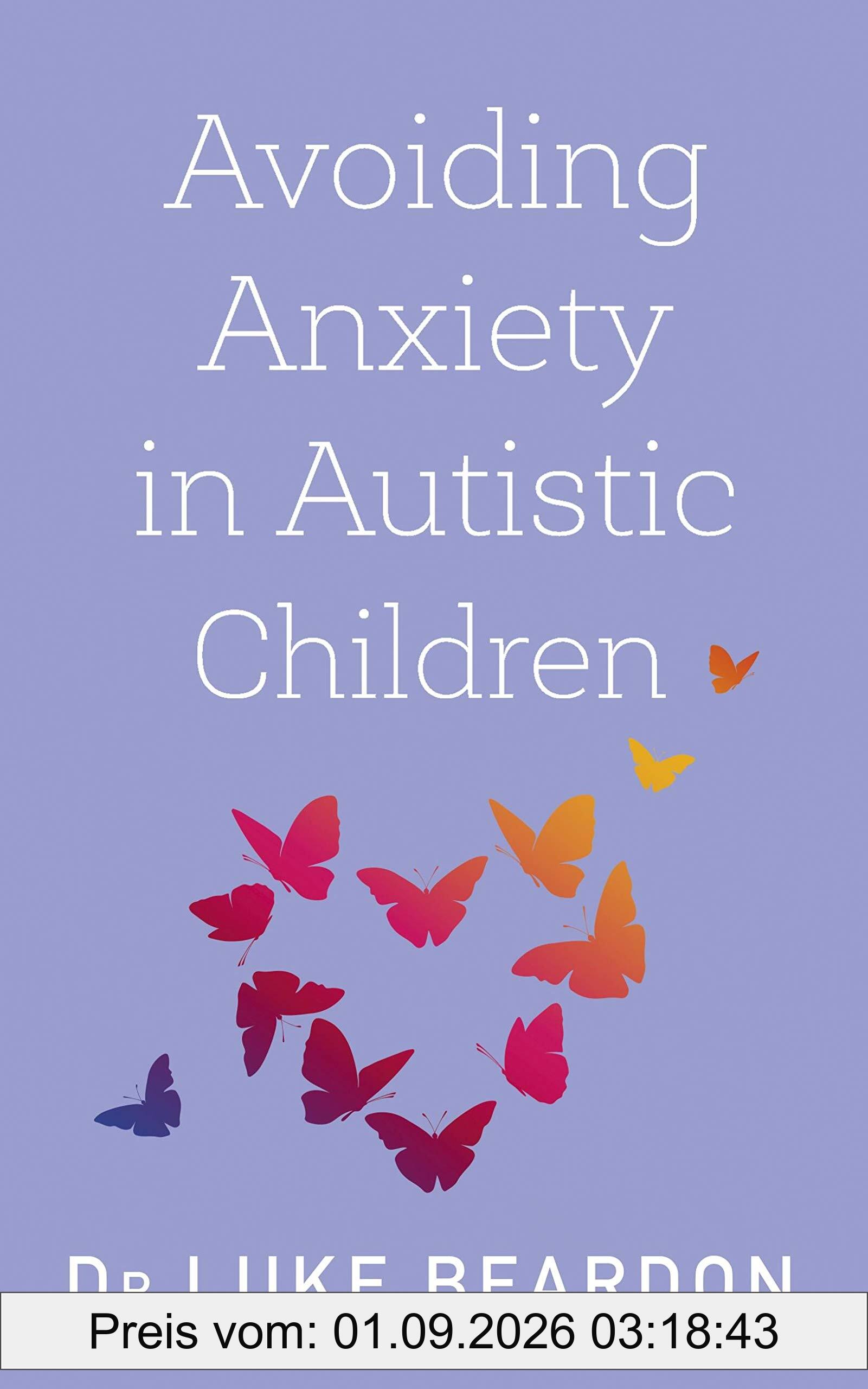 Avoiding Anxiety in Autistic Children: A Guide for Autistic Wellbeing