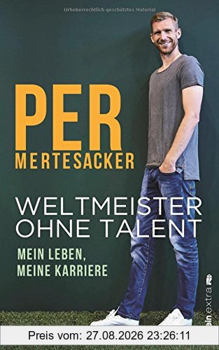 Weltmeister ohne Talent: Mein Leben, meine Karriere