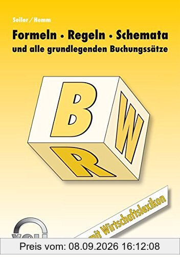 BWR Formelsammlung: Formeln - Regeln - Schemata und alle grundlegenden Buchungssätze