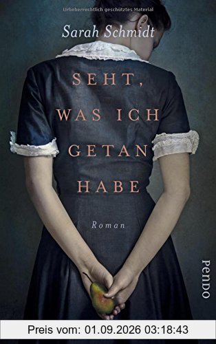 Seht, was ich getan habe: Roman