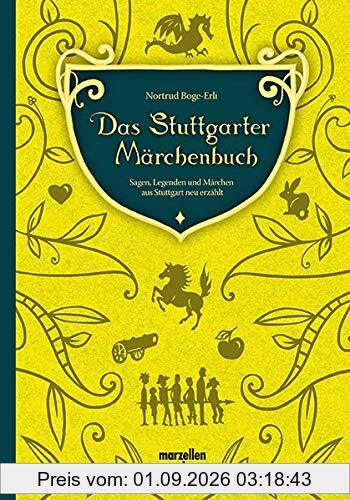 Das Stuttgarter Märchenbuch: Sagen, Legenden und Märchen aus Stuttgart neu erzählt