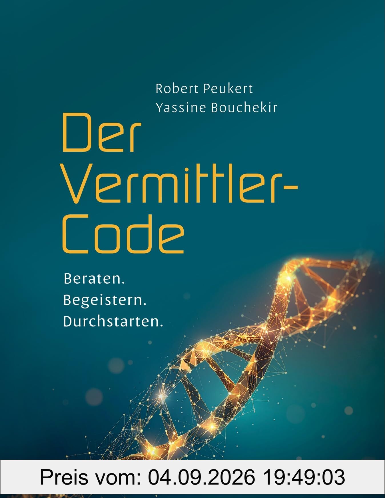 Der Vermittler-Code: Beraten. Begeistern. Durchstarten.