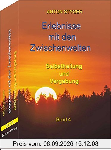 Erlebnisse mit den Zwischenwelten Bd 4: Selbstheilung und Vergebung