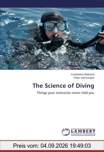 The Science of Diving: Things your instructor never told you