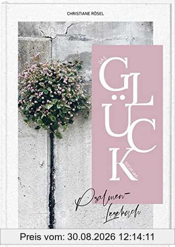 Das Glück sucht uns: Psalmen-Lesebuch
